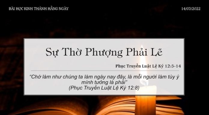 Sự Thờ Phượng Phải Lẽ – 14/3/2022