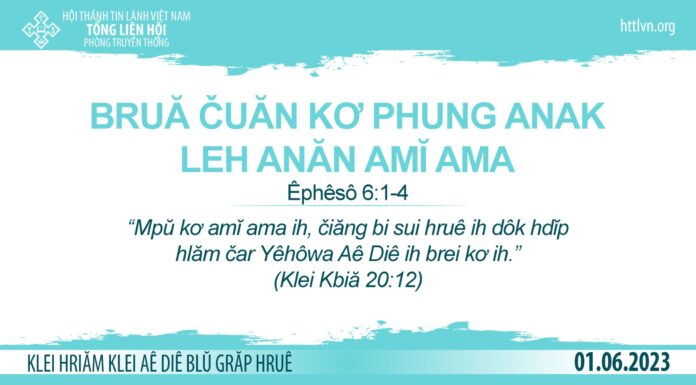 Bruă Čuăn Kơ Phung Anak Leh Anăn Amĭ Ama – 1/6/2023