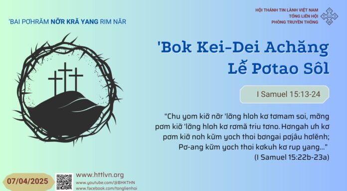 ‘Bok Kei-Dei Achăng Lê̆ Pơtao Sôl – 7/4/2025