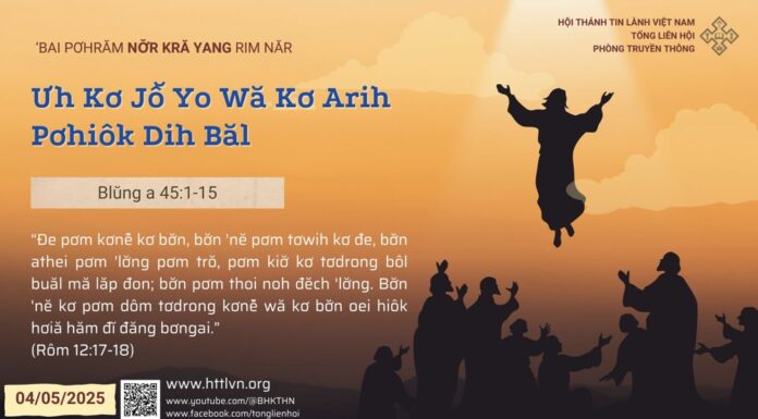 Ưh Kơ Jô̆ Yo Wă Kơ Arih Pơhiôk Dih Băl – 4/5/2025