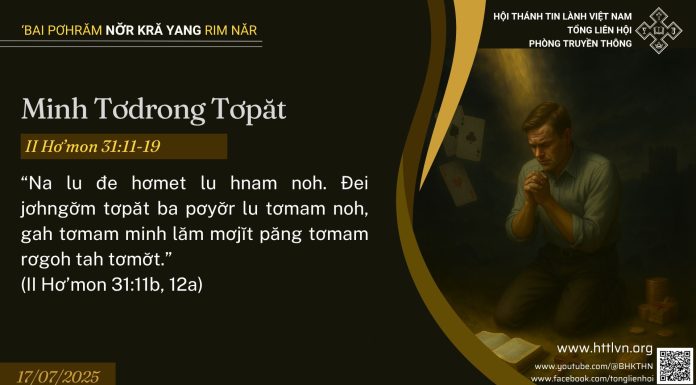 Minh Tơdrong Tơpăt: 17/7/2025