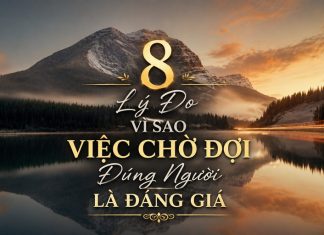 8 Lý Do Vì Sao Việc Chờ Đợi Đúng Người Là Đáng Giá